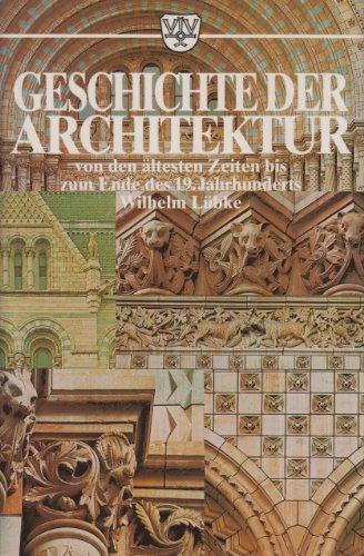 Geschichte der Architektur von den ältesten Zeiten bis zum Ende des 19. Jahrhunderts