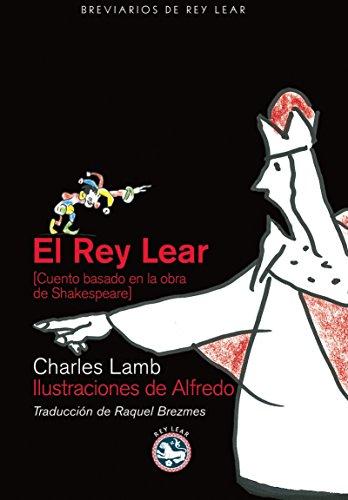 El Rey Lear: Cuento basado en la obra de Shakespeare (Breviarios de Rey Lear, Band 10)