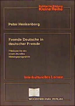 Fremde Deutsche in deutscher Fremde: Interkulturelles Lernen mit Aussiedlern ((ALT) Politische Bildung. Kleine Reihe: Didaktik und Methodik)