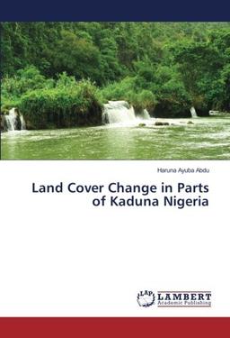 Land Cover Change in Parts of Kaduna Nigeria