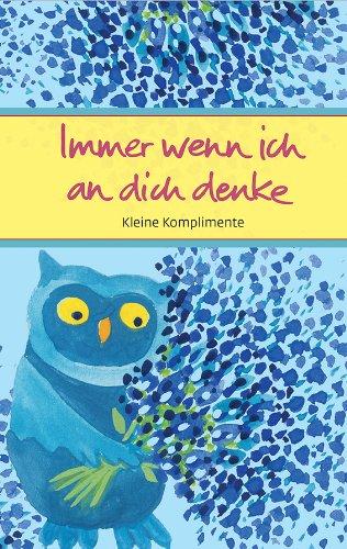 Immer wenn ich an dich denke: Kleine Komplimente (Eschbacher Präsente)