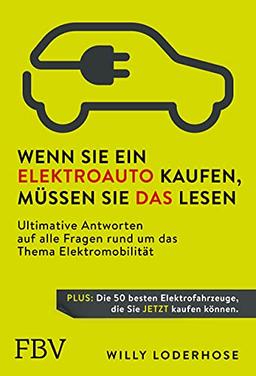 Wenn Sie ein Elektroauto kaufen, müssen Sie das lesen: Ultimative Antworten auf alle Fragen rund um das Thema Elektromobilität. Plus: Die 50 besten Elektrofahrzeuge, die Sie jetzt kaufen können