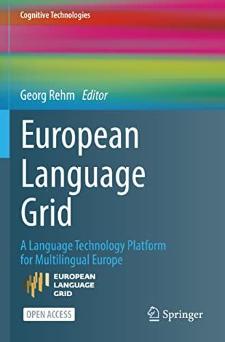 European Language Grid: A Language Technology Platform for Multilingual Europe (Cognitive Technologies)