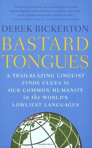 Bastard Tongues: A Trailblazing Linguist Finds Clues to Our Common Humanity i n the World's Lowliest Languages