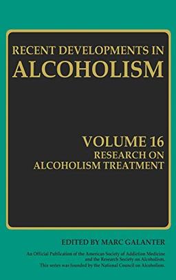 Research on Alcoholism Treatment: Methodology Psychosocial Treatment Selected Treatment Topics Research Priorities (Recent Developments in Alcoholism, 16, Band 16)