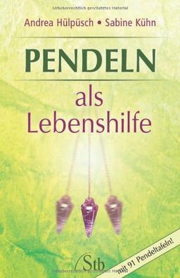 Pendeln als Lebenshilfe - Mit 91 Pendeltafeln - (alte Ausgabe)