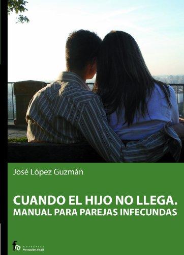 Cuando el hijo no llega : manual práctico para parejas infecundas (Pediatría.Puericultura)