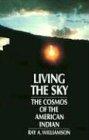 Living the Sky: The Cosmos of the American Indian