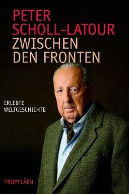 Zwischen den Fronten: Erlebte Weltgeschichte