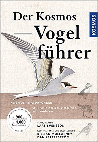 Der Kosmos Vogelführer: Alle Arten Europas, Nordafrikas und Vorderasiens