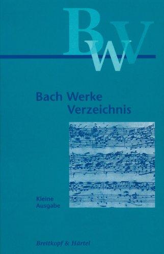 Bach-Werke-Verzeichnis (BWV) Kleine - Ausgabe (BWV 2a). Nach Wolfgang Schmieders 2. - Ausgabe (BV 249): Bach-Werke-Verzeichnis (BWV , 2a)