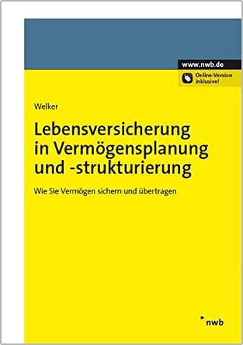 Lebensversicherung in Vermögensplanung und -strukturierung: Wie Sie Vermögen sichern und übertragen