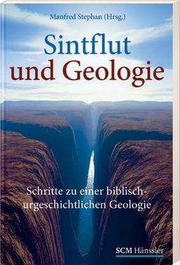 Sintflut und Geologie: Schritte zu einer biblisch-urgeschichtlichen Geologie