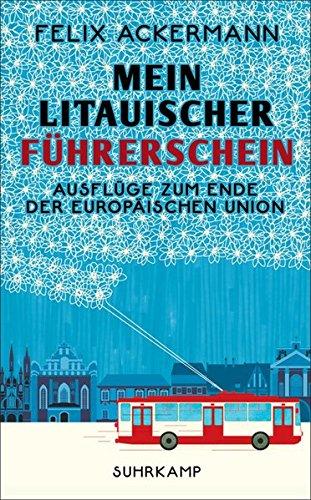 Mein litauischer Führerschein: Ausflüge zum Ende der Europäischen Union (suhrkamp taschenbuch)