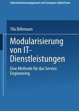 Modularisierung von It-Dienstleistungen: Eine Methode Für Das Service Engineering (Informationsmanagement Und Computer Aided Team) (German Edition)