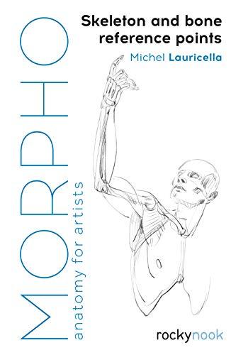 Lauricella, M: Morpho: Skeleton and Bone Reference Points: Anatomy for Artists