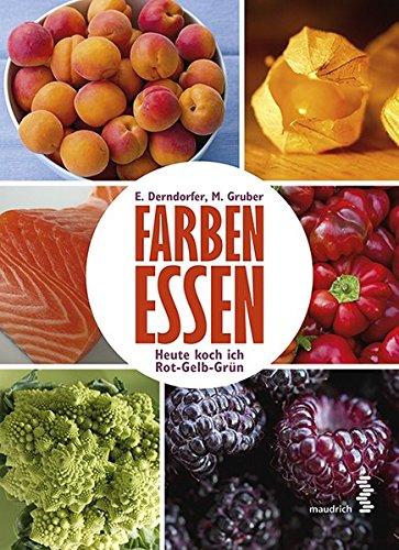 Farben essen: Heute koch ich mal Rot-Gelb-Grün