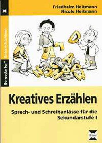 Kreatives Erzählen: Sprech- und Schreibanlässe für die Sekundarstufe 1