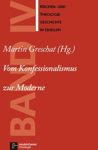 Kirchen- und Theologiegeschichte in Quellen, Bd.4, Vom Konfessionalismus zur Moderne