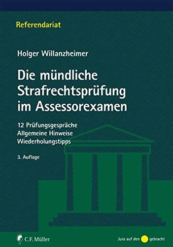 Die mündliche Strafrechtsprüfung im Assessorexamen: 15 Prüfungsgespräche. Allgemeine Hinweise. Wiederholungstipps (Referendariat)