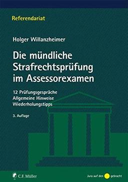 Die mündliche Strafrechtsprüfung im Assessorexamen: 15 Prüfungsgespräche. Allgemeine Hinweise. Wiederholungstipps (Referendariat)