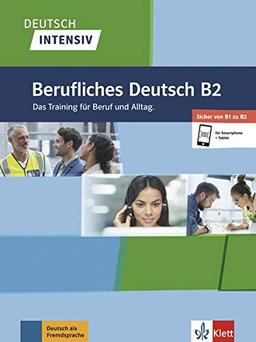 Deutsch intensiv Berufliches Deutsch B2: Das Training für Beruf und Alltag. Buch + online