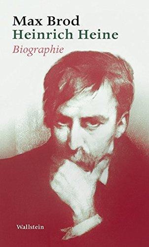 Heinrich Heine: Biographie (Max Brod - Ausgewählte Werke)