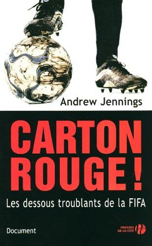 Carton rouge ! : les dessous troublants de la FIFA