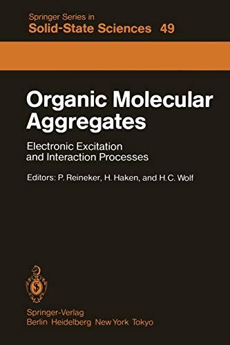 Organic Molecular Aggregates: Electronic Excitation and Interaction Processes Proceedings of the International Symposium on Organic Materials at ... Series in Solid-State Sciences, 49, Band 49)