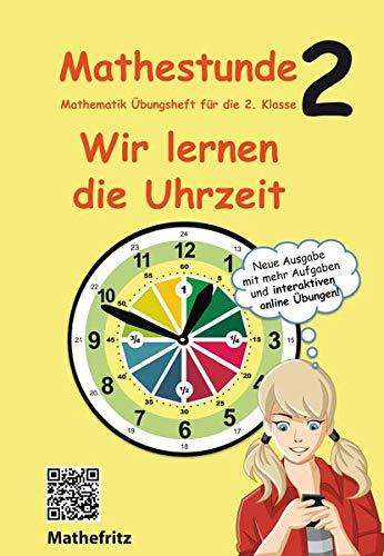 Mathestunde 2 - Wir lernen die Uhrzeit: Mathematik Übungsheft für die 2. Klasse