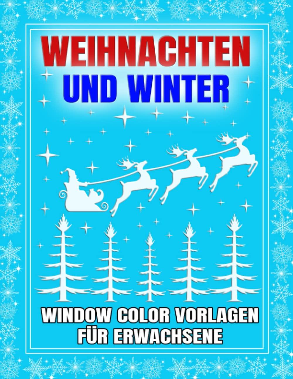 Weihnachten und Winter Window Color Vorlagen für Erwachsene.: Fensterdeko mit Weihnachtliche, Advent und Winter Motive. Fenster Bemalen- Vorlagen für Kreidemarker.