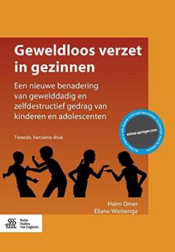 Geweldloos verzet in gezinnen: Een nieuwe benadering van gewelddadig en zelfdestructief gedrag van kinderen en adolescenten