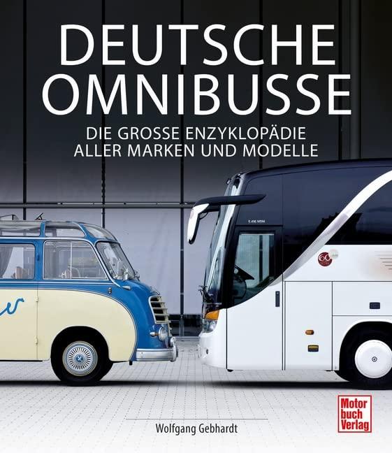 Deutsche Omnibusse: Die Große Enzyklopädie aller Marken und Modelle