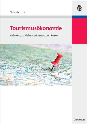 Tourismusökonomie: Volkswirtschaftliche Aspekte rund ums Reisen