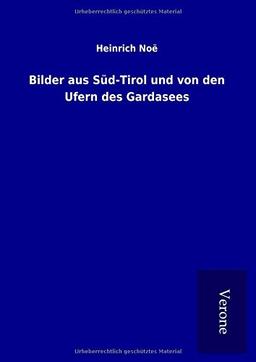 Bilder aus Süd-Tirol und von den Ufern des Gardasees