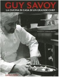 Guy Savoy. La cucina di casa di un grande chef