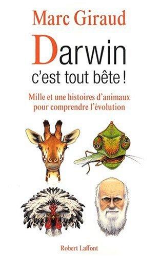 Darwin, c'est tout bête ! : mille et une histoires d'animaux pour comprendre l'évolution