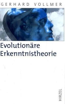 Evolutionäre Erkenntnistheorie: Angeborene Erkenntnisstrukturen im Kontext von Biologie, Psychologie, Linguistik, Philosophie und Wissenschaftstheorie