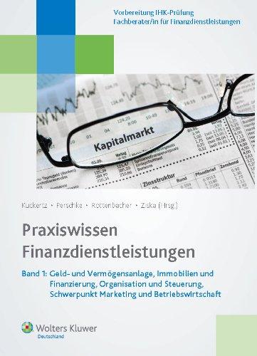 Praxiswissen Finanzdienstleistungen: Band 1: Geld- und Vermögensanlage, Immobilien und Finanzierung, Organisation und Steuerung, Schwerpunkt Marketing und Betriebswirtschaft