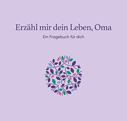 Erzähl mir dein Leben, Oma: Ein Fragebuch für dich