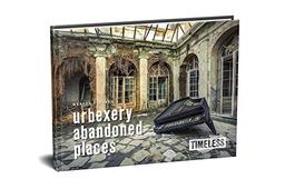 Timeless: urbexery abandoned places