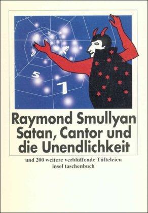 Satan, Cantor und die Unendlichkeit und 200 weitere verblüffende Tüfteleien (insel taschenbuch)