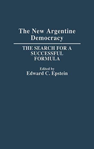 The New Argentine Democracy: The Search for a Successful Formula