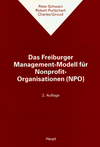 Das Freiburger Management- Modell für Nonprofit- Organisationen (NPO)