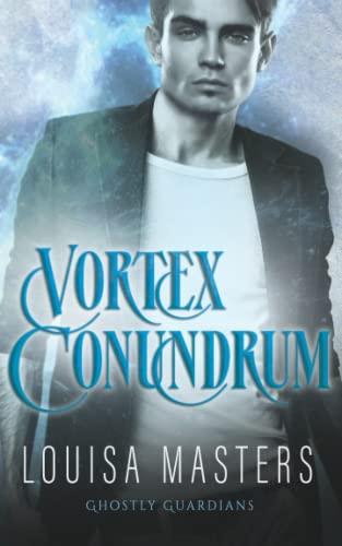 Vortex Conundrum (Ghostly Guardians, Band 2)