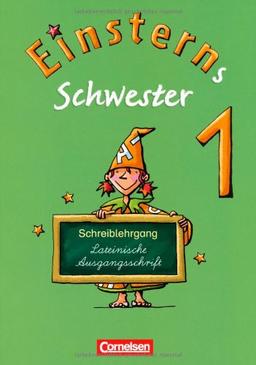 Einsterns Schwester - Erstlesen 2008: 1. Schuljahr - Schreiblehrgang Lateinische Ausgangsschrift