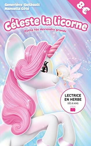 Céleste la licorne. Petite fée deviendra grande