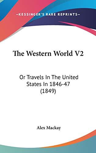 The Western World V2: Or Travels In The United States In 1846-47 (1849)