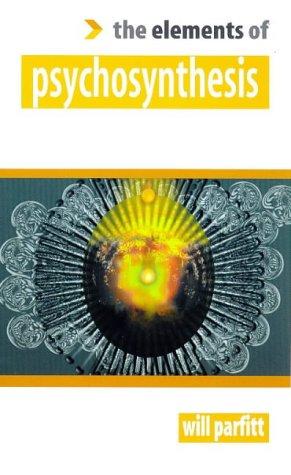 Psychosynthesis (The Elements of .... Series')