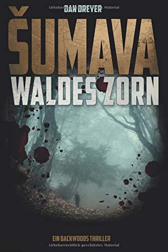 SUMAVA: Waldes Zorn